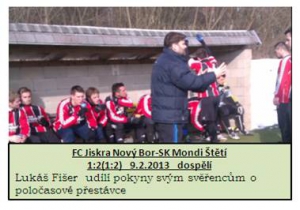 V Novém Boru v přátelském zápase dospělých 9.2.2013 padaly branky pouze v prvém poločasu.O jednu více vstřelilo Štětí.FC  Nový Bor – Mondi Štětí 1:2 