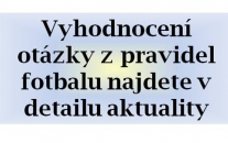 Ve spodní části je nová anketní otázka z pravidel fotbalu. Znáte pravidla fotbalu?