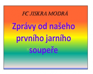 Novinky FC Jiskra Modrá náš  první  jarnío soupeř