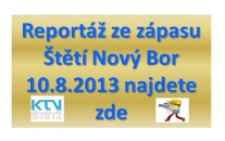 Reportáž zápasu Štětí - Nový Bor 10.8.2013   3:3