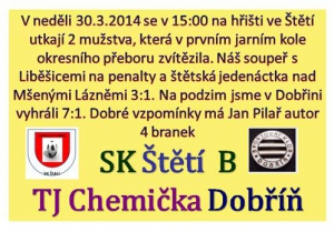 B mužstvo dospělých hraje po týdnu v neděli 30.3.2014 opět doma. Čeká  ho Dobříň 