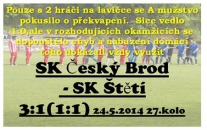 V Českém Brodě jsme vedli. Do poločasu domácí srovnali a po změně stran jsme míč ze sítě lovili ještě2x.