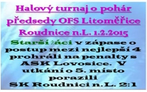 První únorovou neděli skončili starší žáci na halovém turnaji v Roudnici n.L. na 5. místě