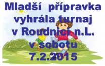 Mladší přípravka i když jednou prohrála, tak dokázala vyhrát turnaj v Roudnici n.L. v sobotu 7.2.2015. Nejlepším hráčem celého turnaje se stal David Kosorič.