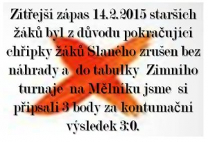 Zápas starších žáků proti  Slanému 14.2.2015 byl zrušen