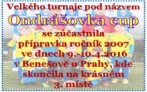 Na 3. místě skončila přípravka r.2007 na Ondrášovka cupu. Porážela i velmi známé týmy a postup do dalšího kola jí utekl o jedno místo. 