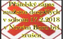 Zranění a hlavně chřipka zasáhly mužstvo dospělých. Zápas v Novém Boru musel být zrušen. Nepříjemná zpráva pro našeho soupeře, ale nedá se nic dělat. Všem přejeme rychlé uzdravení.