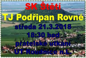 Mužstvo dospělých ke svému poslednímu zápasu nastoupilo 3.3.2018 proti Brozanům a přátelský zápas proti Podřipanu Rovné po 2 odložených zápasech je po dlouhé době vhodnou prověrkou před nedělním startem soutěže proti Neštěmicím..    