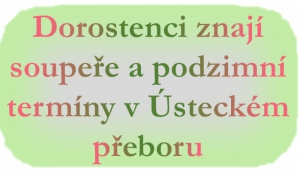 Dorostenci začínají doma, 2. kolo volný los a ve 3. a 4. kole je čekají v krajském přeboru utkání na domácím trávníku 
