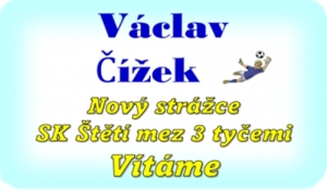 Kdo z fanoušků SK Štětí sledoval v sobotu 16. července zápas dospělých  proti rezervě Mostu-Souši, tak si určitě všíml, že v brance Štětí je nová tvář. Václav Čížek, který přestoupil  do Štětí z Pšovky Mělník.