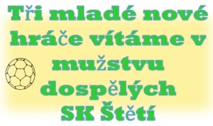 Loni ještě dorostenci, kde v ligových zápasech  patřili k nejlepším.  V letních měsících se zapojili do přípravy mužstva dospělých a v podzimní části je čeká velká výzva. Zahrají si divizní soutěž. Hráče ve Štětí vítáme.