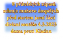 První přípravný zápas sehraje mužstvo dospělých v sobotu 14.ledna 2023  v Mostě