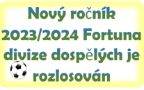Na úvod nového ročníku Fortuna divize dospělých nás čekají 2 zápasy na hřišti soupeře. Doma hrajeme poprvé 19.srpna s Chebem. I když to může být i dříve pokud nám předkolo MOL capu nalosuje domácí zápas.Na  jaře se začíná 17.kolem