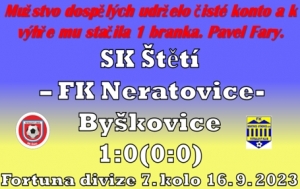 V zápase mužstva dospělých proti Neratovicím-Byškovicím moc branek nepadlo,ale i tak se musel divákům líbit. Velká bojovnost a chuť po vítězství proti silnému soupeři nakonec rozhodla. Gratulujeme.