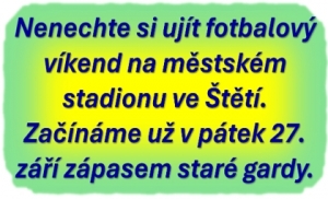 Pátek, sobota, neděle. Každý den si můžete vybrat a přijít fandit na fotbalový stadion ve Štětí. Těšíme se na Vás.